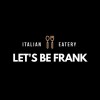 Let's Be Frank Italian Eatery